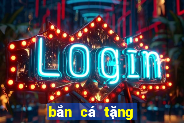 bắn cá tặng 188 vàng