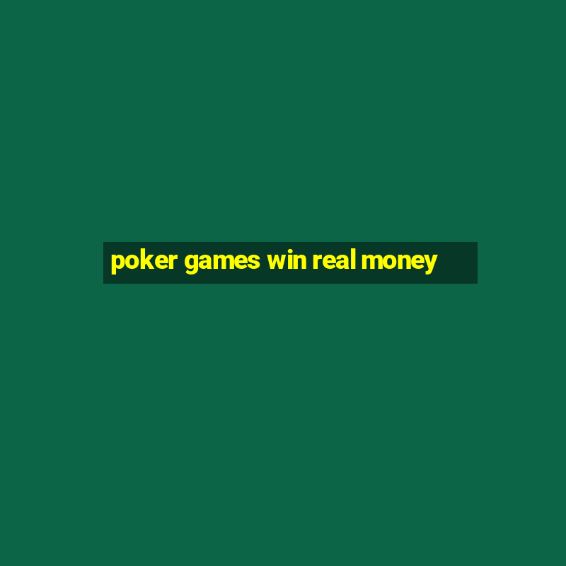 poker games win real money