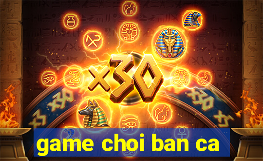 game choi ban ca