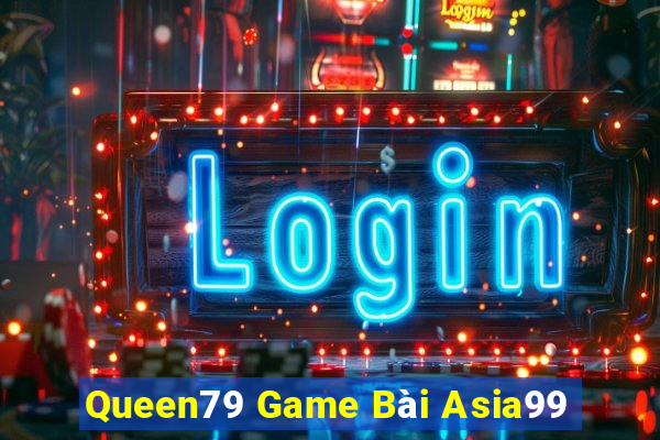 Queen79 Game Bài Asia99