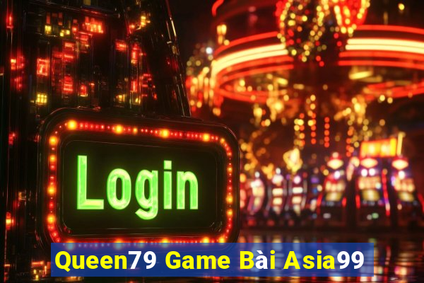 Queen79 Game Bài Asia99