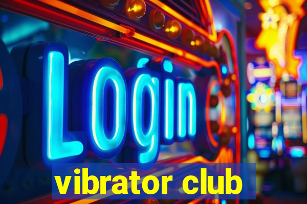 vibrator club