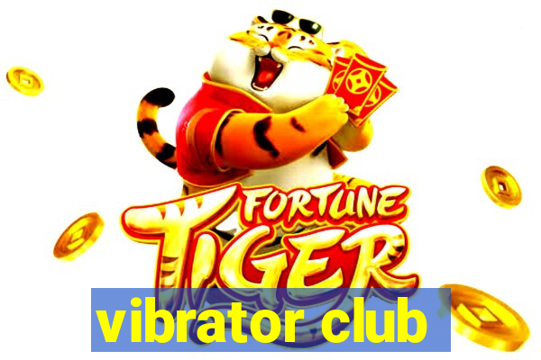 vibrator club