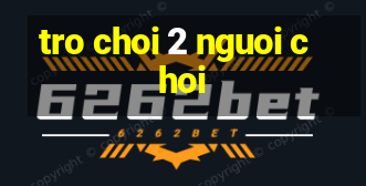 tro choi 2 nguoi choi