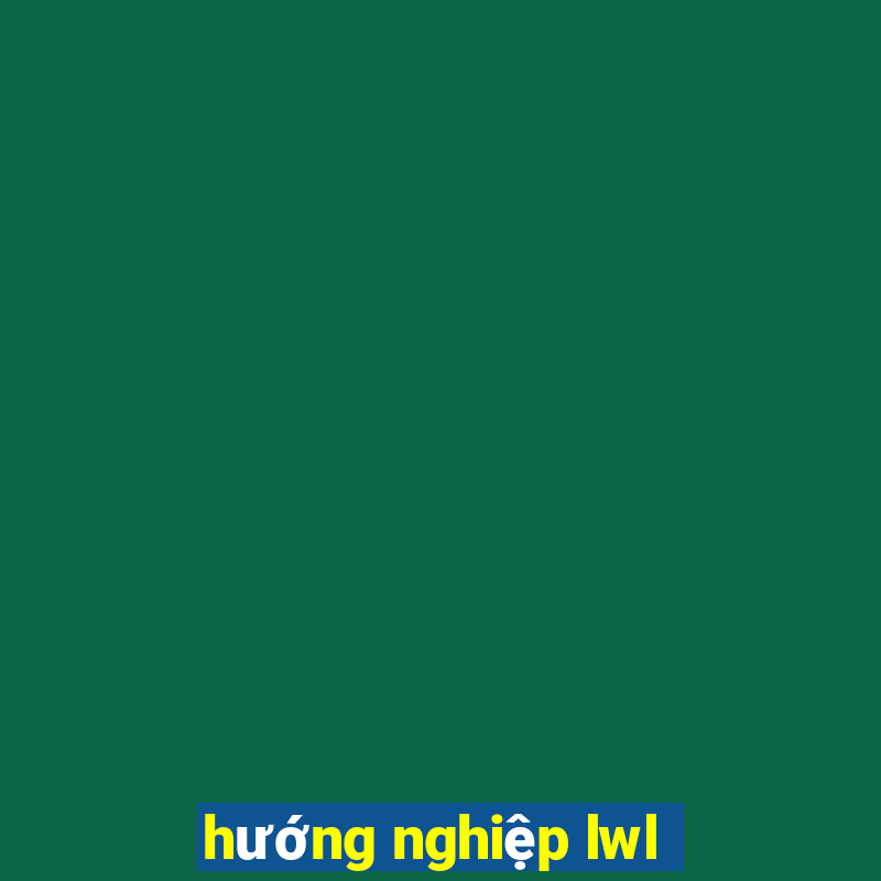 hướng nghiệp lwl