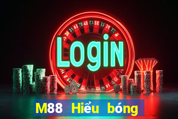 M88 Hiểu bóng đá bóng đá trực tiếp