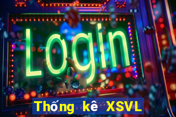 Thống kê XSVL ngày thứ năm