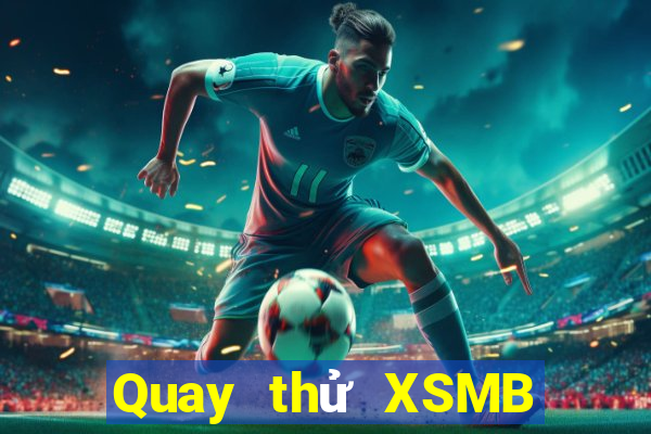 Quay thử XSMB ngày 7