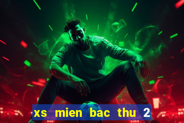 xs mien bac thu 2 hang tuan