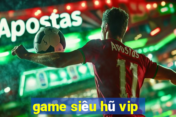 game siêu hũ vip