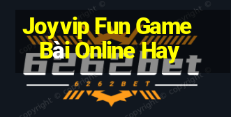 Joyvip Fun Game Bài Online Hay