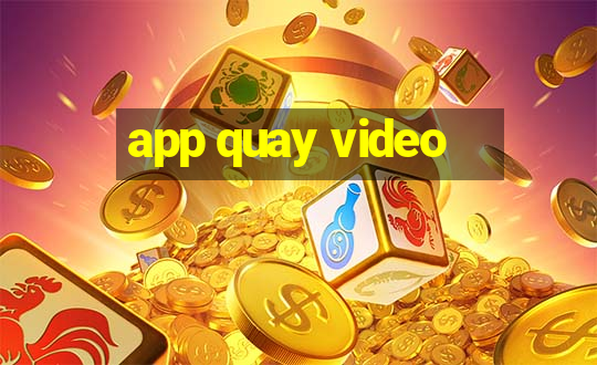 app quay video