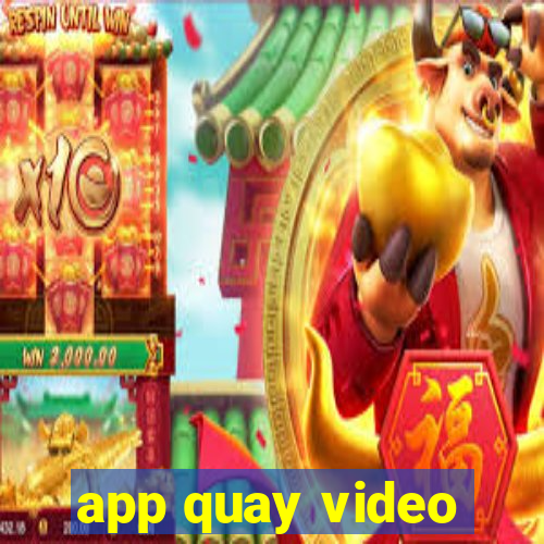 app quay video