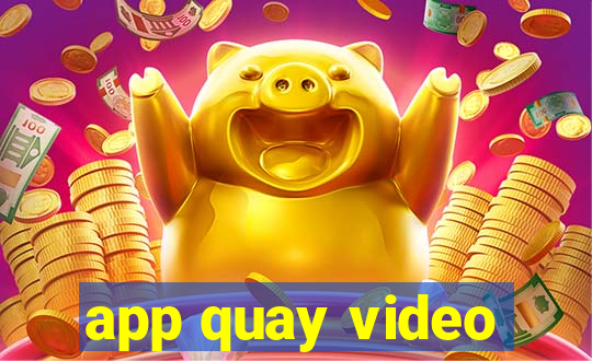 app quay video