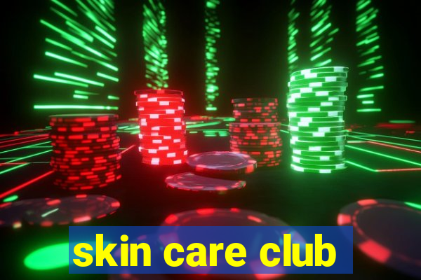 skin care club