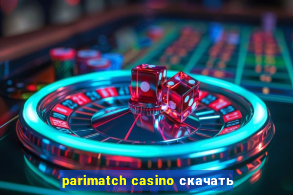 parimatch casino скачать