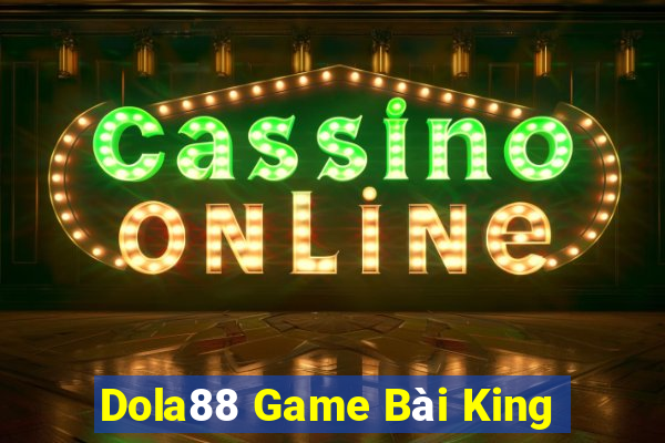 Dola88 Game Bài King