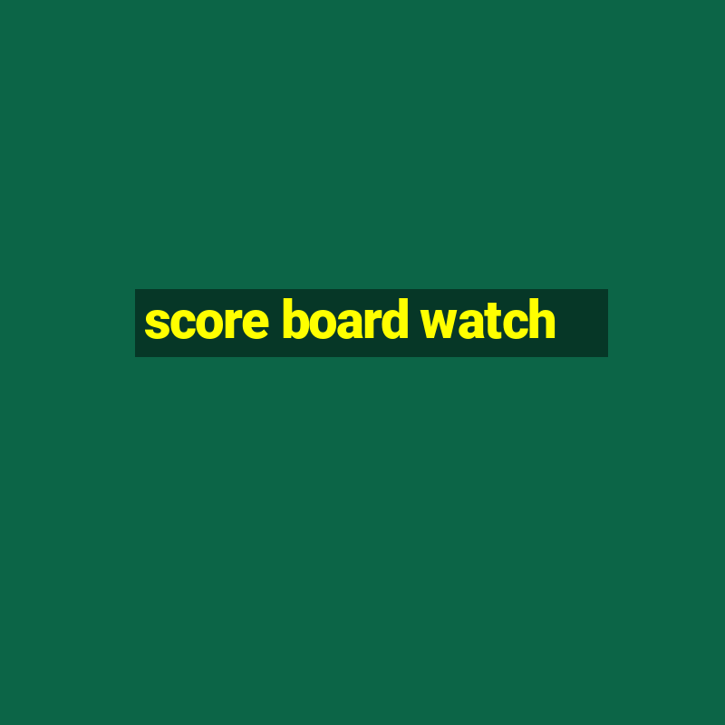 score board watch