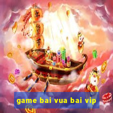 game bai vua bai vip