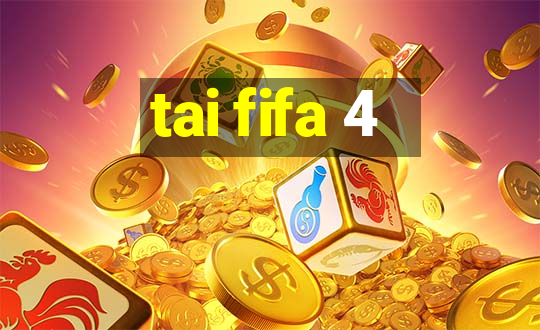 tai fifa 4