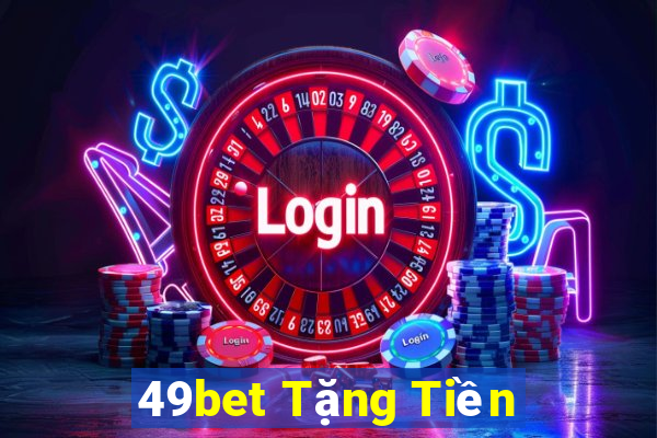 49bet Tặng Tiền