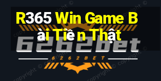 R365 Win Game Bài Tiền Thật