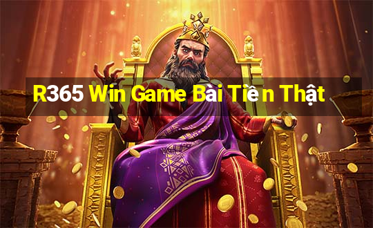 R365 Win Game Bài Tiền Thật