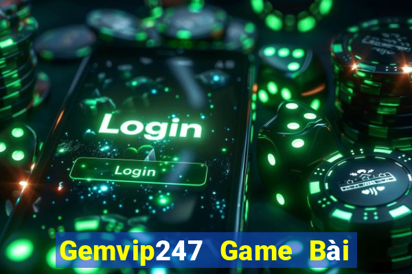 Gemvip247 Game Bài Giải Trí