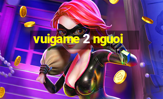 vuigame 2 nguoi