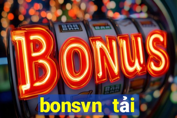 bonsvn tải xuống app