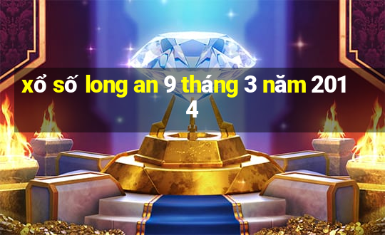 xổ số long an 9 tháng 3 năm 2014