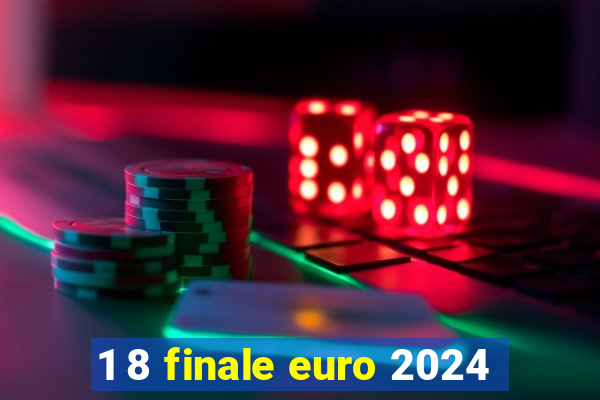 1 8 finale euro 2024