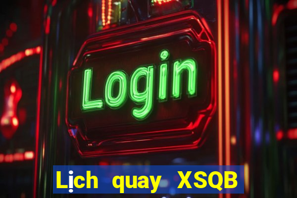 Lịch quay XSQB ngày 19