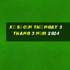 xổ số cần thơ ngày 3 tháng 3 năm 2024