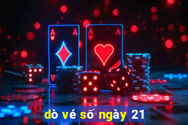 dò vé số ngày 21