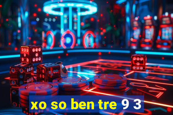 xo so ben tre 9 3