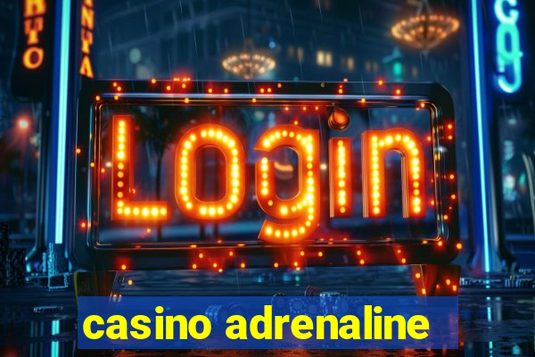 casino adrenaline