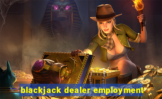 blackjack dealer employment