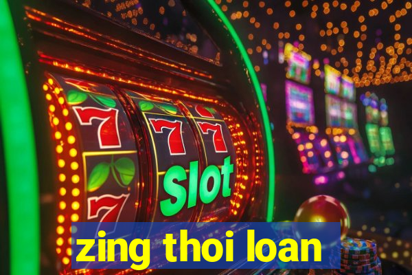 zing thoi loan