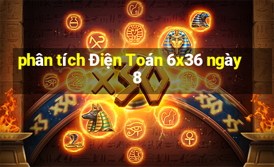 phân tích Điện Toán 6x36 ngày 8