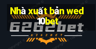 Nhà xuất bản wed 10bet