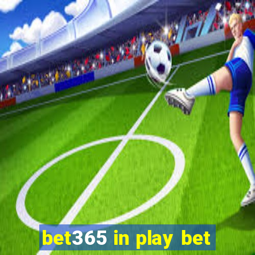 bet365 in play bet