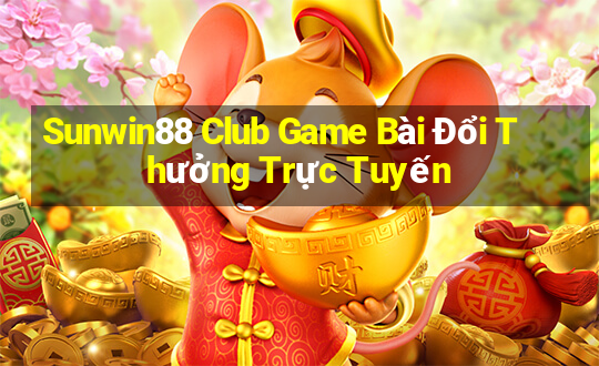 Sunwin88 Club Game Bài Đổi Thưởng Trực Tuyến