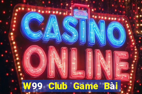 W99 Club Game Bài Trên Máy Tính