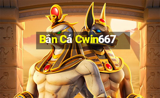 Bắn Cá Cwin667