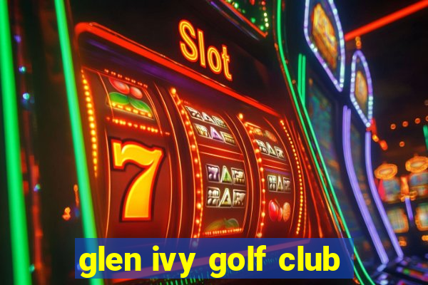 glen ivy golf club