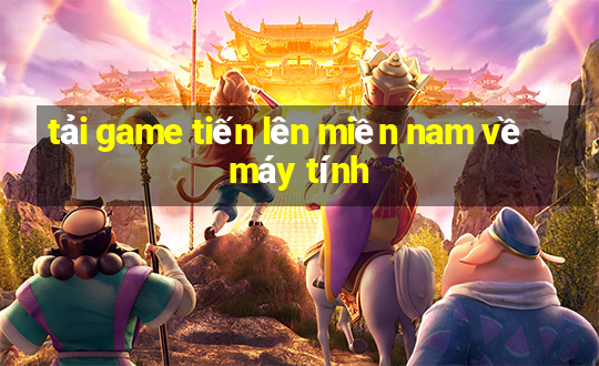 tải game tiến lên miền nam về máy tính