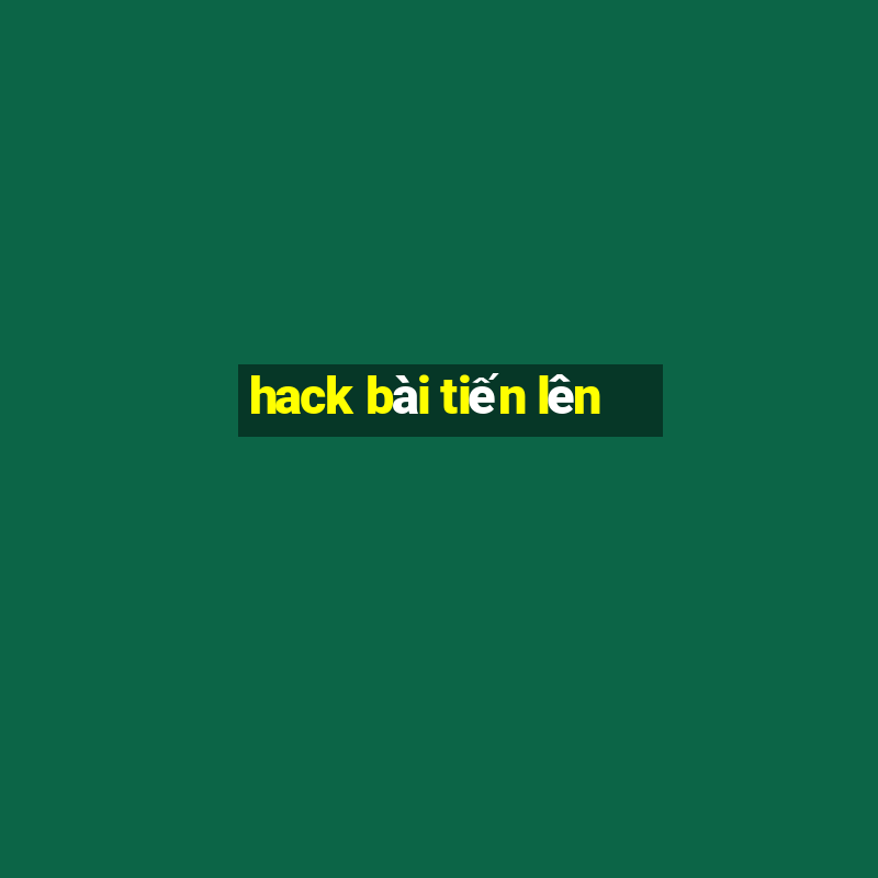 hack bài tiến lên