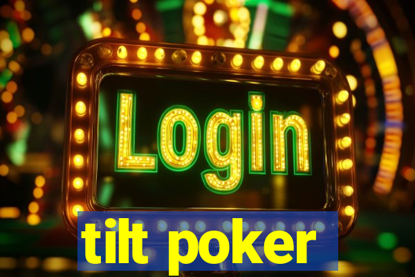 tilt poker