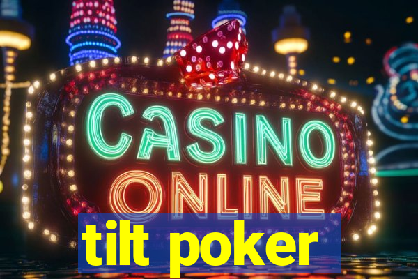 tilt poker